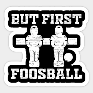 But First Foosball Graphic Sticker